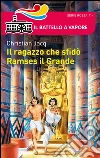 Il ragazzo che sfidò Ramses il Grande libro