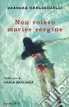 Non volevo morire vergine libro