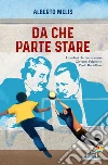 Da che parte stare. I bambini che diventarono Giovanni Falcone e Paolo Borsellino libro