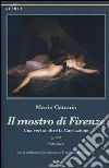 Il mostro di Firenze. Una verità oltre la Cassazione libro