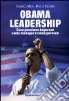 Obama leadership. Cosa possiamo imparare come manager e come persone libro
