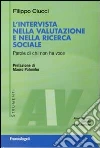 L'intervista nella valutazione e nella ricerca sociale. Parole di chi non ha voce L'intervista nella valutazione e nella ricerca sociale. Parole di chi non ha voce