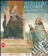 Splendore di corte. Gli Sforza, il Rinascimento, la città libro