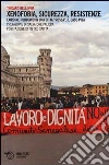 Xenofobia, sicurezza, resistenze. L'ordine pubblico in una città «rossa». Il caso Pisa Xenofobia, sicurezza, resistenze. L'ordine pubblico in una città «rossa». Il caso Pisa