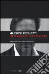 Un cammino nella psicoanalisi. Dalla clinica del vuoto Al padre della testimonianza (inediti e scritti rari 2003-2013) libro