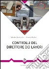 Controlli in cantiere del direttore dei lavori. Dall'accettazione alla posa in opera dei prodotti strutturali libro