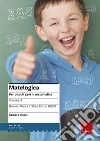 Matelogica. Per piccoli geni in matematica (3) Matelogica. Per piccoli geni in matematica (3)