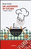 Un asperger in cucina. Il viaggio di Agesilao libro