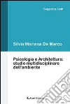 Psicologia e architettura. Studio multidisciplinare dell'ambiente libro