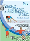 Tecnica calcistica e coordinazione di base. Fascia 6-8 anni. Approccio interdisciplinare per allenatori e per insegnanti della scuola elementare libro