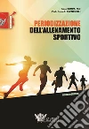Periodizzazione dell'allenamento sportivo. Programmi per lo sviluppo della forza massima per 35 sports libro