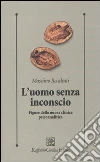 L'Uomo senza inconscio. Figure della nuova clinica psicoanalitica libro