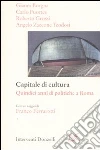 Capitale della cultura. Quindici anni di politiche a Roma libro
