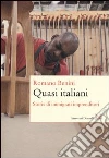 Quasi italiani. Storie di immigrati imprenditori Quasi italiani. Storie di immigrati imprenditori