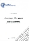 L'incantesimo dello sguardo. Riflessioni antropologiche e proposte educative sui giovani L'incantesimo dello sguardo. Riflessioni antropologiche e proposte educative sui giovani