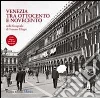 Venezia tra Ottocento e Novecento nelle fotografie di Tomaso Filippi. Con DVD Venezia tra Ottocento e Novecento nelle fotografie di Tomaso Filippi. Con DVD