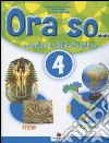 Ora so. Sussidiario delle discipline. Area antropologica. Per la 4ª classe elementare libro