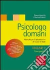 Psicologo domani. Manuale per la preparazione all'esame di Stato (2) libro