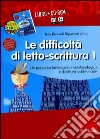 Le difficoltà di letto-scrittura. Kit. Con schede di lavoro e CD-ROM (1) Le difficoltà di letto-scrittura. Kit. Con schede di lavoro e CD-ROM (1)