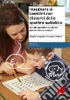 Insegnare ai bambini con disturbi dello spettro autistico. Schede operative su lettere, numeri, forme e colori libro