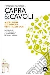 Capra & cavoli. Agricoltura e zootecnica nell'Italia di oggi. Perché niente, nel nostro paese, è più secondario del settore primario Capra & cavoli. Agricoltura e zootecnica nell'Italia di oggi. Perché niente, nel nostro paese, è più secondario del settore primario