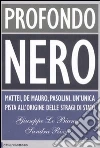 Profondo nero. Mattei, De Mauro, Pasolini. Che cosa sapevano? Perché dovevano morire? libro