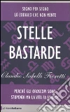 Stelle bastarde. Perché gli oroscopi sono stupendi ma la vita fa schifo? Stelle bastarde. Perché gli oroscopi sono stupendi ma la vita fa schifo?