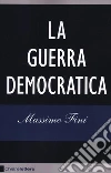 La guerra democratica La guerra democratica