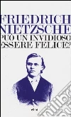 Può un invidioso essere felice? Può un invidioso essere felice?