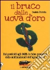 Il bruco dalle uova d'oro. Dai pesticidi agli OGM: le false promesse delle multinazionali dell'agrochimica Il bruco dalle uova d'oro. Dai pesticidi agli OGM: le false promesse delle multinazionali dell'agrochimica