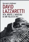 David Lazzaretti. Vita, morte e miracoli di un figlio di Dio libro