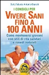 I consigli per vivere sani fino a 100 anni libro