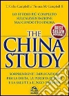 The China study. Lo studio più completo sull'alimentazione mai condotto finora libro