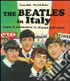 The Beatles in Italy. Come li raccontava la stampa dell'epoca The Beatles in Italy. Come li raccontava la stampa dell'epoca