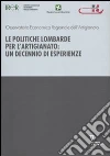 Le politiche lombarde per l'artigianato: un decennio di esperienze Le politiche lombarde per l'artigianato: un decennio di esperienze