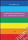 La dittatura democratica dei lavoratori garantiti La dittatura democratica dei lavoratori garantiti