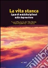 La vita stanca. Sguardi multidisciplinari sulla depressione libro