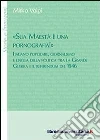 «Sua maestà è una pornografia!». Italiano popolare, giornalismo e lingua della politica tra la grande guerra e il referendum del 1946 libro