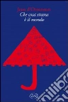 Che cosa strana è il mondo libro