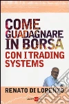 Come guadagnare in Borsa con i trading systems Come guadagnare in Borsa con i trading systems