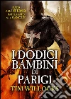 I dodici bambini di Parigi libro