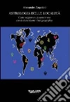 Astrologia delle località. Come migliorare la nostra vita con la rilocazione astrogeografica Astrologia delle località. Come migliorare la nostra vita con la rilocazione astrogeografica