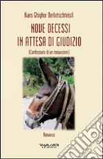 Nove decessi in attesa di giudizio (confessioni di un romanziere)