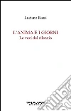 L'anima e i giorni. Le voci del silenzio libro