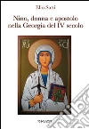Nino, donna e apostolo nella Georgia del IV secolo libro