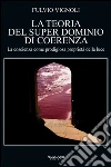 La teoria del super dominio di coerenza. La coscienza come prodigiosa proprietà della luce libro
