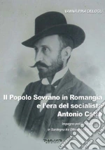Il popolo sovrano in Romangia e l'era del socialista Antonio Catta. Impegno politico e sindacale in Sardegna tra Ottocento e Novecento