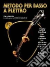 Metodo per basso a plettro. Con CD Audio Metodo per basso a plettro. Con CD Audio