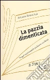 La pazzia dimenticata. Viaggio negli ospedali psichiatrici giudiziari La pazzia dimenticata. Viaggio negli ospedali psichiatrici giudiziari