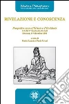 Rivelazione e conoscenza. Prospettive sacre d'Oriente e d'Occidente. Atti del 2° Seminario di studi (Siracusa, 6-9 dicembre 2006) Rivelazione e conoscenza. Prospettive sacre d'Oriente e d'Occidente. Atti del 2° Seminario di studi (Siracusa, 6-9 dicembre 2006)